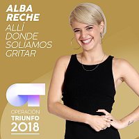 Allí Donde Solíamos Gritar [Operación Triunfo 2018]