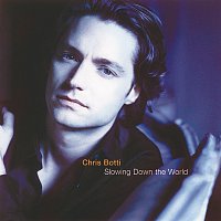 Chris Botti – Slowing Down The World