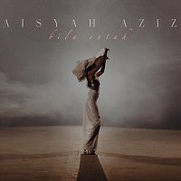 Aisyah Aziz – Bila Entah