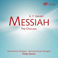Kammerchor Stuttgart, Barockorchester Stuttgart, Frieder Bernius – Messiah. The Choruses