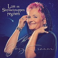 Gaby Traum – Lass es Sternschnuppen regnen