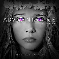 Matthew Parker – Adventure [Deluxe]