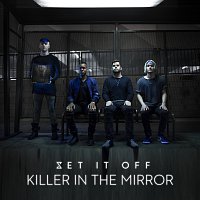 Set It Off – Killer In The Mirror
