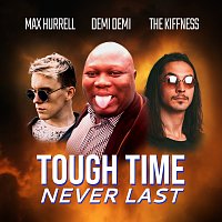 Max Hurrell, The Kiffness, Demi Demi – Tough Time Never Last