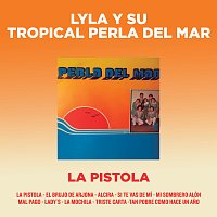 Lyla Y Su Tropical Perla Del Mar – La Pistola