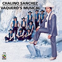 Chalino Sanchez, Vaquero's Musical – Chalino Sánchez Con Vaquero's Musical
