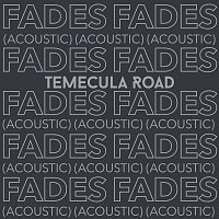 Temecula Road – Fades [Acoustic]