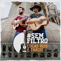 Lucas Reis & Thácio – #semfiltro