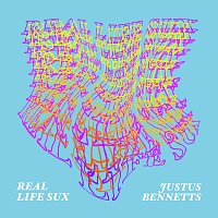 Justus Bennetts – Real Life Sux
