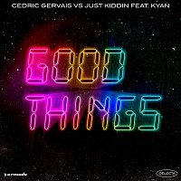 Cedric Gervais vs. Just Kiddin, Kyan – Good Things