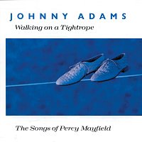 Johnny Adams – Walking On A Tightrope - The Songs Of Percy Mayfield