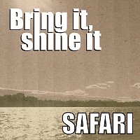 Safari – Bring It, Shine It