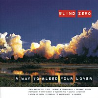 Blind Zero – A Way To Bleed Your Lover