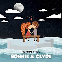 Roman Troy – Bonnie & Clyde