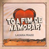 Lauana Prado – To A Fim De Namorar