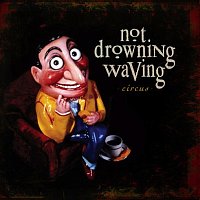 Not Drowning, Waving – Circus