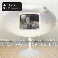 DC Talk – Supernatural [Remastered]