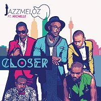 Jazzmeloz, Michelle – Closer