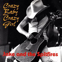 Jake & The Spitfires – Crazy Baby Crazy Girl