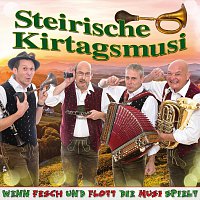 Steirische Kirtagsmusi – Wenn fesch und flott die Musi spielt