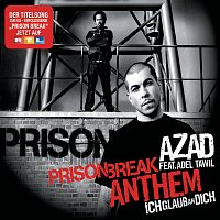 Azad, Adel Tawil – Prison Break Anthem (Ich glaub an Dich)