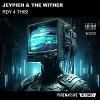 Jeypieh, The Wither – RDY 4 THIS!