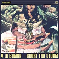 Y La Bamba – Court the Storm