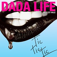 Dada Life, Lzzy Hale – Tic Tic Tic