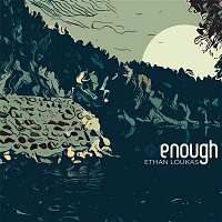 Ethan Loukas – Enough