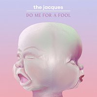 The Jacques – Do Me for a Fool