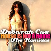 Deborah Cox – House Is Not A Home - The Remixes