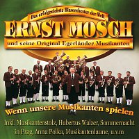 Ernst Mosch und seine Original Egerlander Musikanten – Wenn Unsere Musikanten Spielen