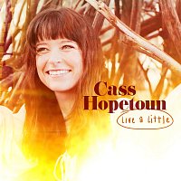 Cass Hopetoun – Live A Little