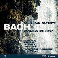 Montréal Baroque, Eric Milnes, Suzie LeBlanc, Daniel Taylor, Charles Daniels – Bach, J.S.: Cantates Saint-Jean Baptiste Vol.  1 - BWV 7, BWV 30, BWV 167