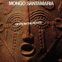 Mongo Santamaría – Up From The Roots