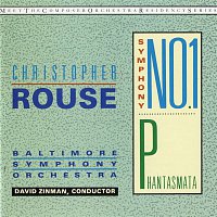 David Zinman, Baltimore Symphony Orchestra – Christopher Rouse: Symphony No. 1; Phantasmata