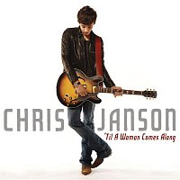 Chris Janson – 'Til a Woman Comes Along