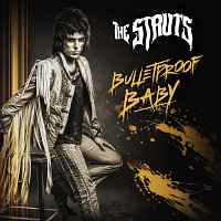 The Struts – Bulletproof Baby