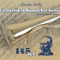 Městská hudba Františka Kmocha v Kolíně – 145 let