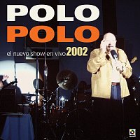 Polo Polo – El Nuevo Show En Vivo 2002 [En Vivo]