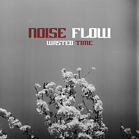 Noise Flow, WRLDS – Wasted Time