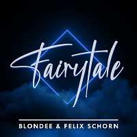 Blondee, Felix Schorn – Fairytale [Radio Edit]