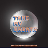 Benjamin Grey, Weeknd Warriorz – Take My Breath (feat. Weeknd Warriorz)