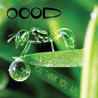 OOOD – You think you are