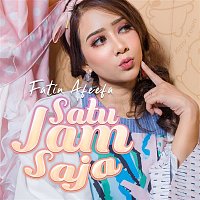 Fatin Afeefa – Satu Jam Saja