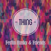 Ferlin Husky – Thing