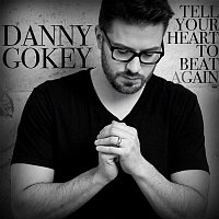 Danny Gokey – Tell Your Heart To Beat Again