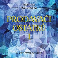 Vondruška: Prodavači ostatků I.