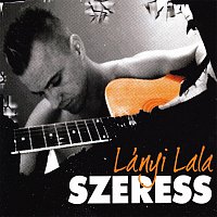 Lanyi Lala – Szeress