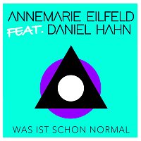 Annemarie Eilfeld, Daniel Hahn – Was ist schon normal